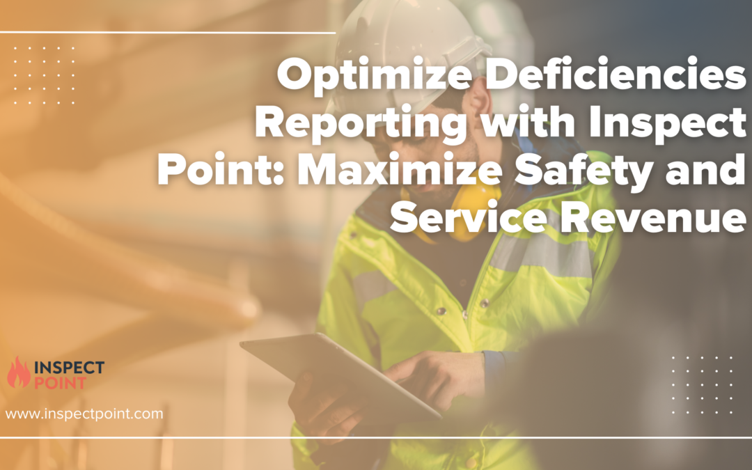 Streamline Deficiencies Reporting for Enhanced Safety and Revenue Growth with Inspect Point