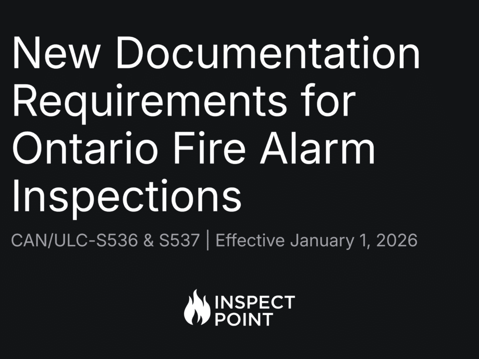 New documentation requirements for Ontario fire alarm inspections under CAN/ULC-S536 and S537, effective January 1, 2026